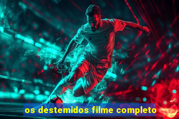 os destemidos filme completo